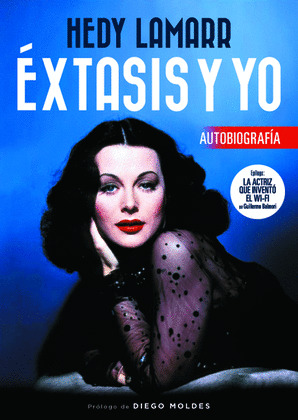 HEDY LAMARR. EXTASIS Y YO