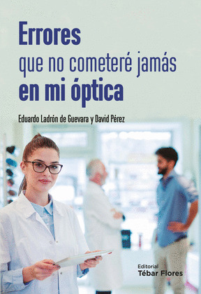 ERRORES QUE NO COMETERE JAMAS EN MI OPTICA
