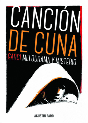 CANCION DE CUNA. GARCI, MELODRAMA Y MISTERIO
