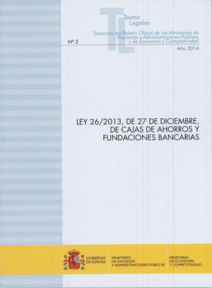 LEY 26-2013, DE 27 DE DICIEMBRE, DE CAJAS DE AHORROS Y FUNDACIONES BANCARIAS