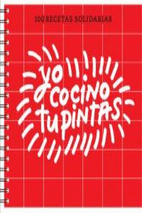 100 RECETAS SOLIDARIAS: YO COCINO TU PINTAS