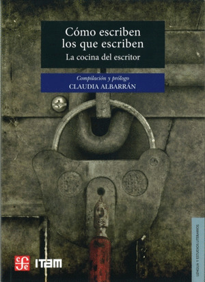 COMO ESCRIBEN LOS QUE ESCRIBEN. LA COCINA DEL ESCRITOR.