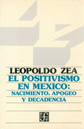 EL POSITIVISMO EN MÉXICO : NACIMIENTO, APOGEO Y DECADENCIA