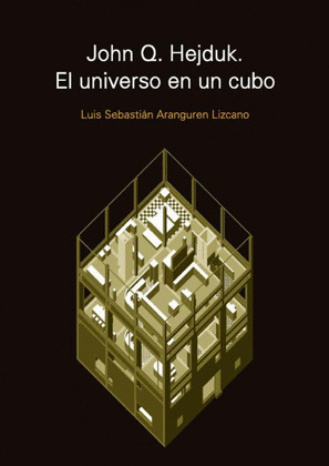 JOHN Q. HEJDUK. EL UNIVERSO EN UN CUBO