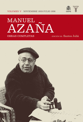 MANUEL AZAÑA. OBRAS COMPLETAS, V: NOVIEMBRE 1933-JULIO 1936. VOL.V