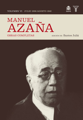 MANUEL AZAÑA. OBRAS COMPLETAS, VI: JULIO 1936- AGOSTO 1936. VOL.VI