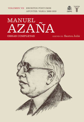 MANUEL AZAÑA. OBRAS COMPLETAS, VII: ESCRITOS POSTUMOS. APUNTES. VARIA 1899-1939. VOL.VII