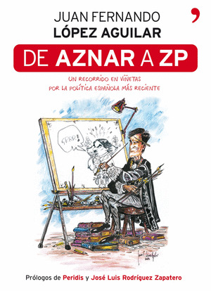 DE AZNAR A ZP (UN RECORRIDO EN VIÑETAS POR A POLITICA ESPAÑOLA MAS RECIENTE)