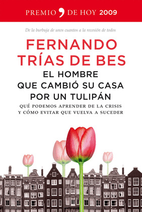 HOMBRE QUE CAMBIO SU CASA POR UN TULIPAN, EL (PREMIO TEMAS DE HOY 2009=