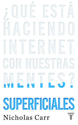 SUPERFICIALES (¿QUE ESTA HACIENDO INTERNET CON NUESTRAS MENTES?)