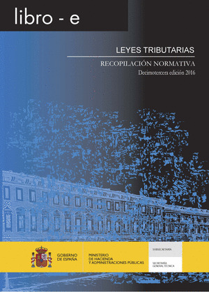 LEYES TRIBUTARIAS. RECOPILACION NORMATIVA. DECIMOTERCERA EDICION 2016