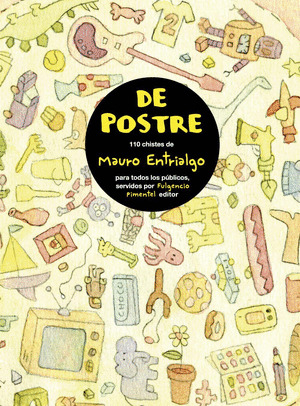 DE POSTRE.  110 CHISTES DE MAURO ENTRIALGO PARA TODOS LOS PUBLICOS