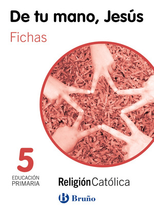 RELIGIÓN CATÓLICA DE TU MANO, JESÚS 5 PRIMARIA FICHAS