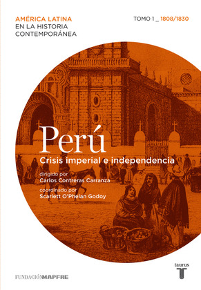 PERÚ, TOMO 1, 1808-1890: CRISIS IMPERIAL E INDEPENDENCIA