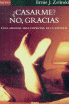 ** CASARME NO GRACIAS