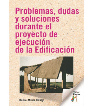 PROBLEMAS, DUDAS Y SOLUCIONES DURANTE EL PROYECTO DE EJECUCION DE LA EDIFICACION