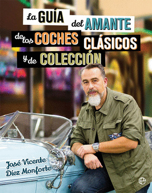 LA GUIA DEL AMANTE DE LOS COCHES CLASICOS Y DE COLECCION