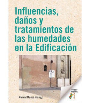 INFLUENCIAS, DAÑOS Y TRATAMIENTOS DE LAS HUMEDADES EN LA EDIFICACION