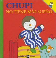 CHUPI 07. CHUPI NO TIENE SUEÑO (A PARTIR DE 3 AÑOS)