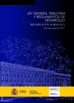LEY GENERAL TRIBUTARIA Y REGLAMENTOS DE DESARROLLO. RECOPILACION NORMATIVA. NOVE