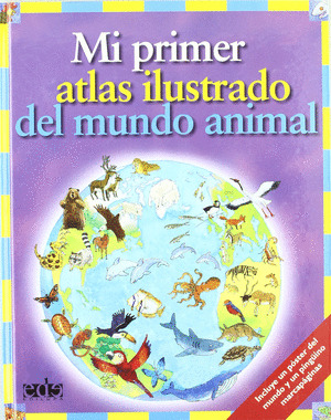 MI PRIMER ATLAS ILUSTRADO DEL MUNDO ANIMAL.(CARTONE)