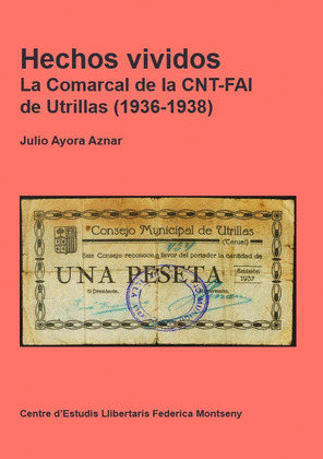 HECHOS VIVIDOS. LA COMARCAL DE LA CNT-FAI DE UTRILLAS (1936-1938)