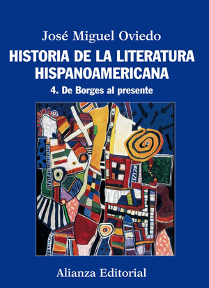 HISTORIA DE LA LITERATURA HISPANOAMERICANA, 4. DE BORGES AL PRESENTE
