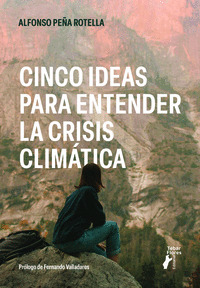 CINCO IDEAS PARA ENTENDER LA CRISIS CLIMÁTICA