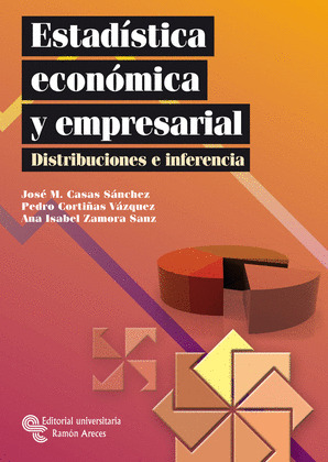 ESTADÍSTICA ECONÓMICA Y EMPRESARIAL. DISTRIBUCIONES E INFERENCIA