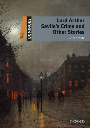 LORD ARTHUR SAVILE'S CRIME AND OTHER STORIES