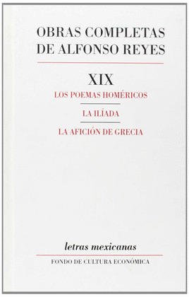 OBRAS COMPLETAS, XIX : LOS POEMAS HOMÉRICOS, LA ILÍADA, LA AFICIÓN DE GRECIA