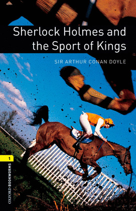 SHERLOCK HOLMES AND THE SPORT OF KINGS   *** 1 BOOKWORMS / OXFORD ***