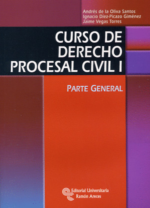 CURSO DE DERECHO PROCESAL CIVIL I. PARTE GENERAL