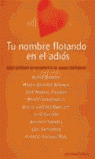 TU NOMBRE FLOTANDO EN EL ADIOS