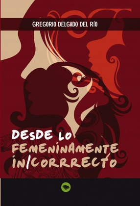 DESDE LO FEMENINAMENTE IN-CORRECTO