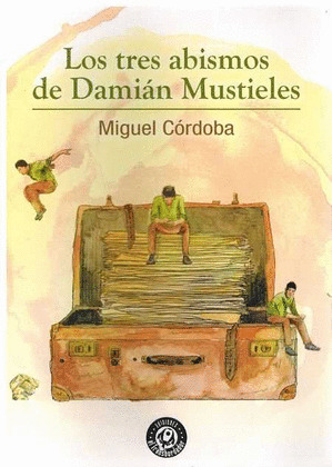 TRES ABISMOS DE DAMIÁN MUSTIELES,LOS