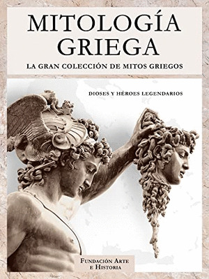 MITOLOGIA GRIEGA: LA GAN COLECCION DE MITOS GRIEGOS