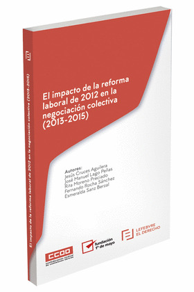 EL IMPACTO DE LA REFORMA LABORAL DE 2012 EN LA NEGOCIACION COLECTIVA (2013-2015)