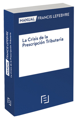 MANUAL LA CRISIS DE LA PRESCRIPCION TRIBUTARIA
