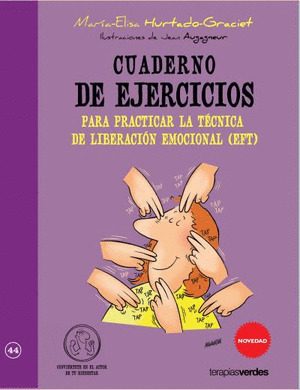 CUADERNO DE EJERCICIOS PARA PRACTICAR  LA TECNICA DE LIBERACION EMOCIONAL