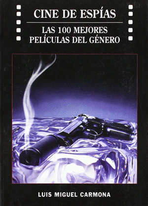 CINE DE ESPÍAS: LAS 100 MEJORES PELÍCULAS DEL GÉNERO