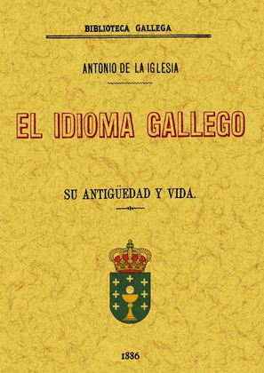 IDIOMA GALLEGO, EL (SU ANTIGUEDAD Y VIDA)