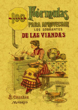100 FORMULAS PARA APROVECHAR LOS SOBRANTES DE LAS VIANDAS. CONDIMENTOS VARIADOS,