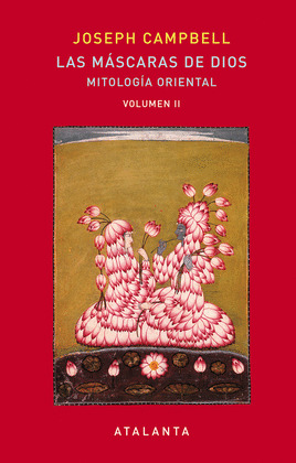 MÁSCARAS DE DIOS: MITOLOGÍA ORIENTAL. VOLUMEN II