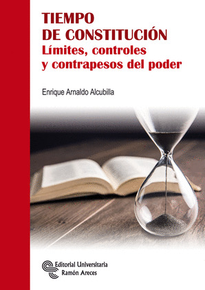 TIEMPO DE CONSTITUCIÓN.LÍMITES, CONTROLES Y CONTRAPESOS DEL
