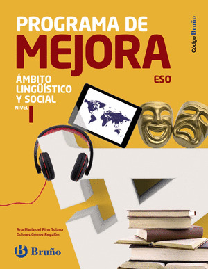 PROGRAMA DE MEJORA. ÁMBITO LINGÜÍSTICO Y SOCIAL. NIVEL I. ESO. CÓDIGO BRUÑO