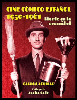 CINE COMICO ESPAÑOL 1950 - 1961. RIENDO EN LA OSCURIDAD