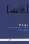 ECHELON. LA RED DE ESPIONAJE PLANETARIO