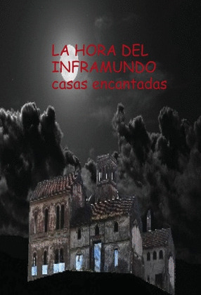 LA HORA DEL INFRAMUNDO CASAS ENCANTADAS II