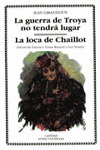 GUERRA DE TROYA NO TENDRA LUGAR, LA-LOCA DE CHAILOT, LA